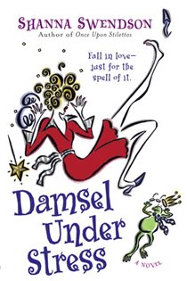 Book cover: Damsel Under Stress (Book 3 of Enchanted, Inc.) by Shanna Swendson (preview)