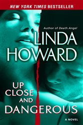 Book cover: Up Close and Dangerous, by Linda Howard (preview)