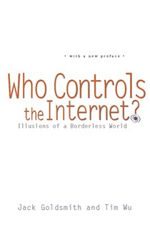 Book cover: Who Controls the Internet?, by Jack Goldsmith (preview)
