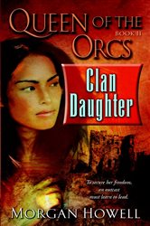 Book cover: Queen of the Orcs: Clan Daughter (Book 2 of Queen of the Orcs) by Morgan Howell (preview)