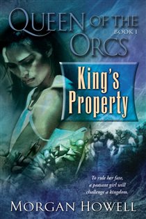 Book cover: Queen of the Orcs: King's Property (Book 1 of Queen of the Orcs) by Morgan Howell (preview)