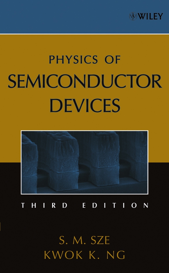 Physics of Semiconductor Devices (3rd ed.) by Simon M. Sze