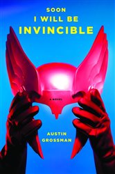 Book cover: Soon I Will Be Invincible, by Austin Grossman (preview)