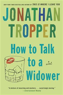 Book cover: How to Talk to a Widower, by Jonathan Tropper (preview)