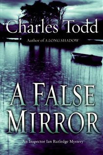 Book cover: False Mirror, A (Book 9 of Inspector Ian Rutledge Mysteries) by Charles Todd (preview)