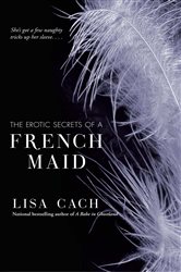 Book cover: The Erotic Secrets of a French Maid, by Lisa Cach (preview)