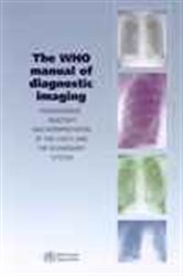 Book cover: WHO Manual of Diagnostic Imaging - Radiographic Anatomy and Interpretation of the Chest, by Stephen M. Ellis (preview)