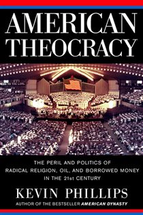 Book cover: American Theocracy, by Kevin Phillips (preview)