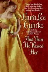 Book cover: And Then He Kissed Her (Book 1 of The Girl-Bachelor Chronicles) by Laura Lee Guhrke (preview)