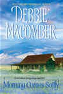 Book cover: Morning Comes Softly, by Debbie Macomber (preview)