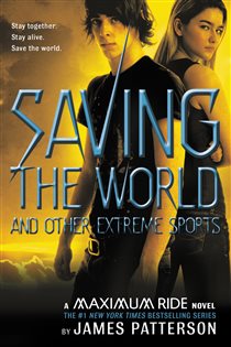 Book cover: Saving the World and Other Extreme Sports (Book 3 of Maximum Ride) by James Patterson (preview)