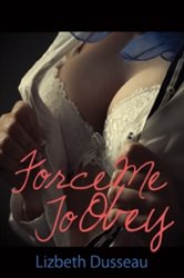 Book cover: Force Me To Obey, by Lizbeth Dusseau (preview)