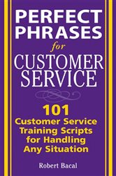 Book cover: Perfect Phrases for Customer Service: Hundreds of Tools, Techniques, and Scripts for Handling Any Situation, by Robert Bacal (preview)