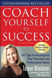 Book cover: Coach Yourself to Success, Revised and Updated Edition, by Talane Miedaner (preview)