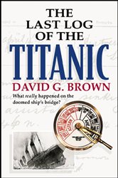 Book cover: The Last Log of the Titanic, by David G. Brown (preview)