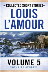 Book cover: The Collected Short Stories of Louis L'Amour, Volume 5, by Louis L'Amour (preview)