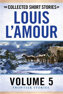Book cover: The Collected Short Stories of Louis L'Amour, Volume 5, by Louis L'Amour (preview)