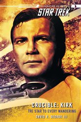 Book cover: Star Trek: The Original Series: Crucible: Kirk: The Star to Every Wandering, by David R. George III (preview)
