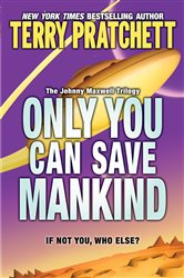 Book cover: Only You Can Save Mankind (Book 1 of Johnny Maxwell Trilogy) by Terry Pratchett (preview)