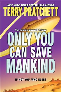 Book cover: Only You Can Save Mankind (Book 1 of Johnny Maxwell Trilogy) by Terry Pratchett (preview)