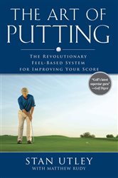Book cover: The Art of Putting, by Stan Utley (preview)
