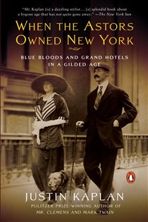 Book cover: When the Astors Owned New York, by Justin Kaplan (preview)