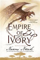 Book cover: Empire of Ivory (Book 4 of Temeraire) by Naomi Novik (preview)
