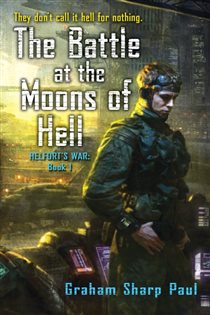 Book cover: Helfort's War Book 1: The Battle at the Moons of Hell (Book 1 of Helfort's War) by Graham Sharp Paul (preview)