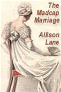 Book cover: The Madcap Marriage, by Allison Lane (preview)