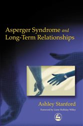 Book cover: Asperger Syndrome and Long-Term Relationships, by Ashley Stanford (preview)