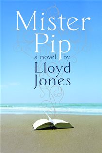 Book cover: Mister Pip, by Lloyd Jones (preview)