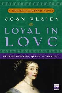 Book cover: Loyal in Love (Book 1 of A Queens of England Novel) by Jean Plaidy (preview)