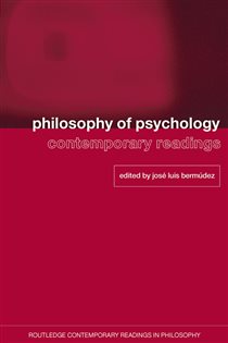 Book cover: Philosophy of Psychology: Contemporary Readings, edited by Jose Luis Bermudez (preview)