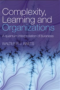 Book cover: Complexity, Learning and Organizations, by Walter R.J. Baets (preview)