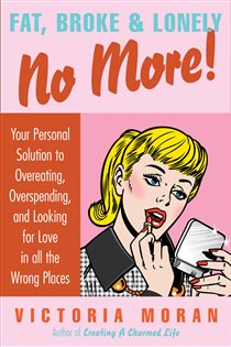 Book cover: Fat, Broke & Lonely No More, by Victoria Moran (preview)