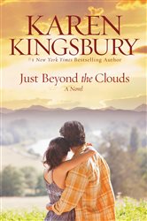 Book cover: Just Beyond the Clouds, by Karen Kingsbury (preview)