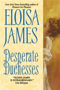 Book cover: Desperate Duchesses (Book 1 of Desperate Duchesses) by Eloisa James (preview)