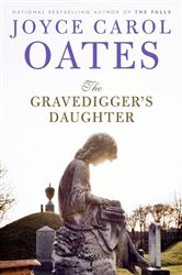 Book cover: The Gravedigger's Daughter, by Joyce Carol Oates (preview)