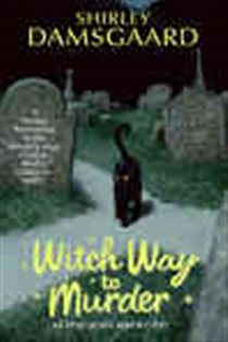 Book cover: Witch Way to Murder (Book 1 of Abby and Ophelia Series) by Shirley Damsgaard (preview)