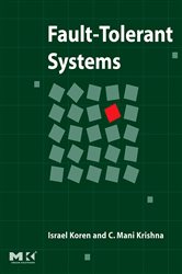 Book cover: Fault-Tolerant Systems, by Koren D.Sc., Electrical Engineering, Israel Institute of Technology, Haifa, Israel (preview)