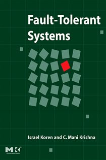 Book cover: Fault-Tolerant Systems, by Koren D.Sc., Electrical Engineering, Israel Institute of Technology, Haifa, Israel (preview)