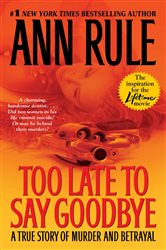Book cover: Too Late to Say Goodbye, by Ann Rule (preview)