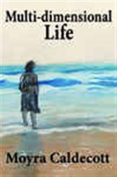 Book cover: Multi-Dimensional Life, by Moyra Caldecott (preview)