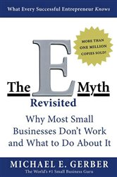 The E-Myth Revisited: Why Most Small Businesses Don&#x27;t Work and What to Do About It