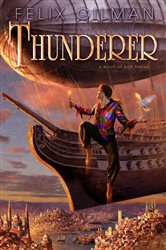 Book cover: Thunderer (Book 1 of Thunderer) by Felix Gilman (preview)