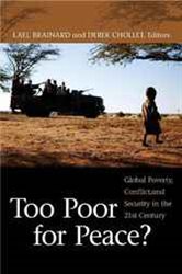 Too Poor For Peace?: Global Poverty, Conflict, and Security in the 21st Century