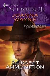 Book cover: 24 Karat Ammunition (Book 1 of Four Brothers of Colts Run Cross) by Joanna Wayne (preview)