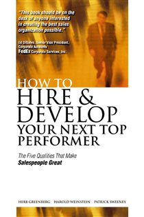 Book cover: How to Hire and Develop Your Next Top Performer: The Five Qualities That Make Salespeople Great, by Herb Greenberg (preview)