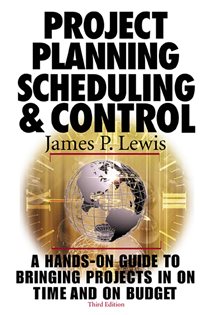 Book cover: Project Planning,  Scheduling & Control, 3rd Edition, by James P. Lewis (preview)