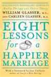 Book cover: Eight Lessons for a Happier Marriage, by Glasser, William, M.D. (preview)